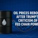 Oil Prices Rebound After Trump’s Criticism of Powell